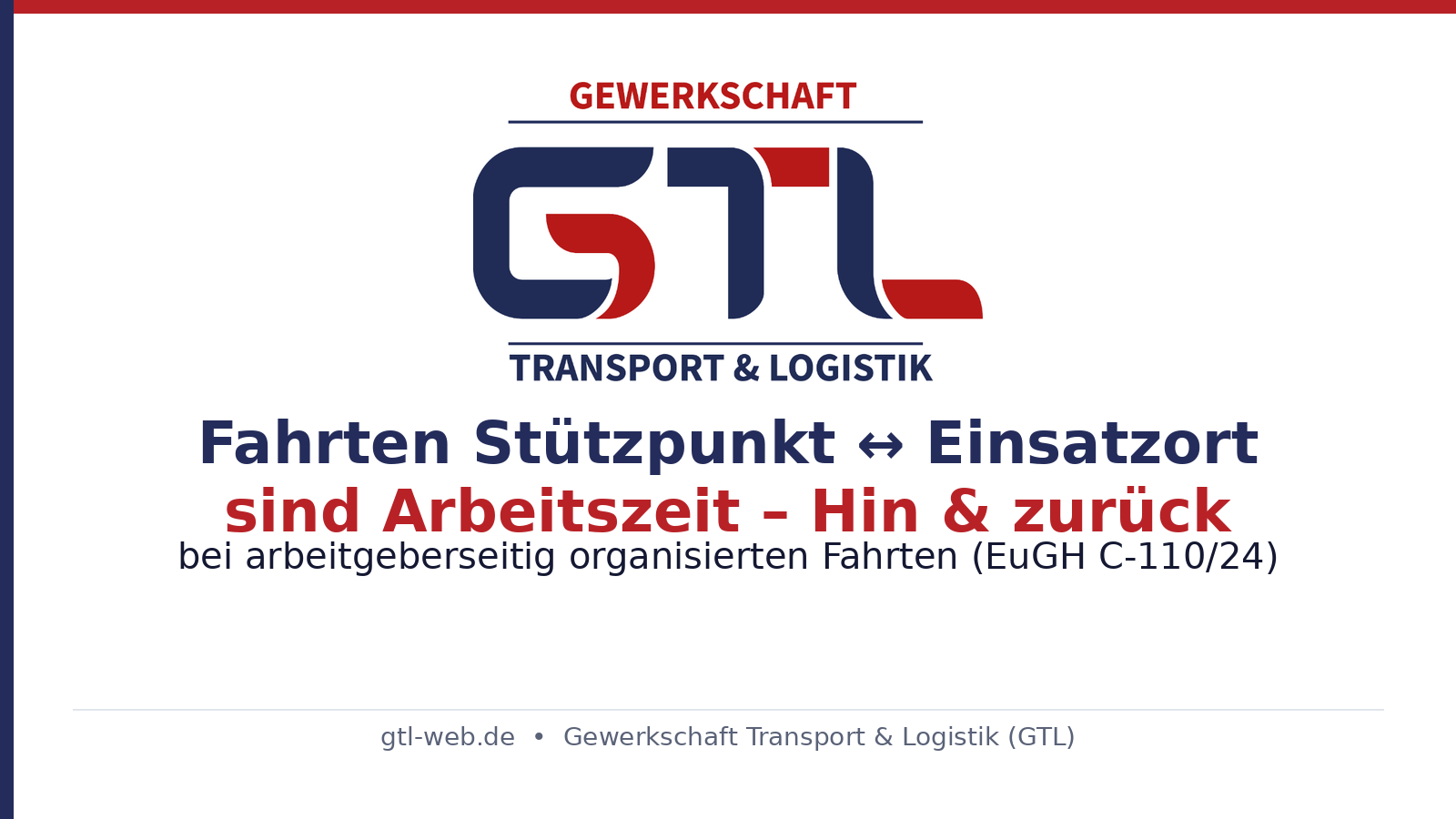 GTL-Informationsgrafik auf weißem Grund mit GTL-Logo, Überschrift „Fahrten Stützpunkt ↔ Einsatzort“, rote Kernbotschaft „sind Arbeitszeit – Hin & zurück“, Hinweis auf EuGH C‑110/24 und URL gtl-web.de.